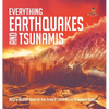 Everything Earthquakes and Tsunamis Natural Disaster Books for Kids Grade 5 Children's Earth Sciences Books - Hardcover