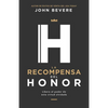 La Recompensa del Honor: Libera El Poder de Esta Virtud Olvidada - Paperback