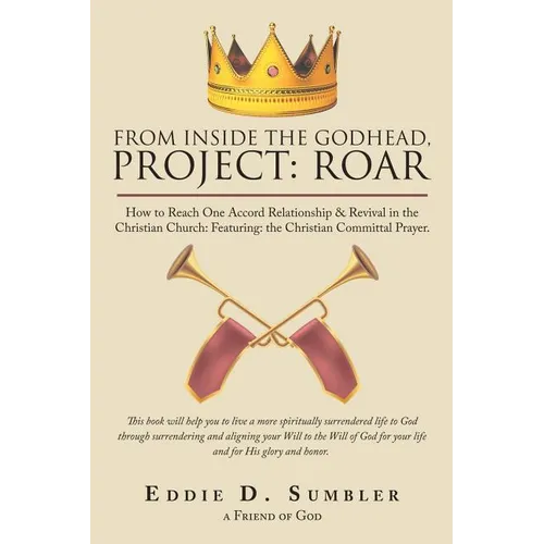 From Inside the Godhead, Project: Roar: How to Reach One Accord Relationship & Revival in the Christian Church: Featuring: the Christian Committal Pra - Paperback