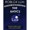 Roblox Lua: Understanding the Basics: Get Started with Roblox Programming - Paperback