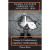 Human Cultures through the Scientific Lens: Essays in Evolutionary Cognitive Anthropology - Paperback