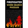 Firefighter Word Search Puzzles: Puzzle Book for Men and Women of Courage - Paperback