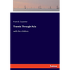 Travels Through Asia: with the children - Paperback