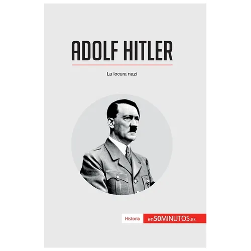 Adolf Hitler: La locura nazi - Paperback