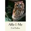 Alfie and Me: What Owls Know, What Humans Believe - Hardcover