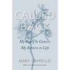 Called Back: My Reply to Cancer, My Return to Life - Paperback