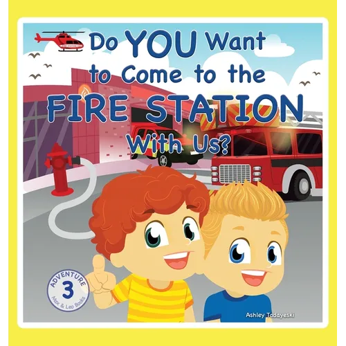 Do You Want to Come to the Fire Station With Us? - Hardcover