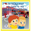 Do You Want to Come to the Fire Station With Us? - Hardcover