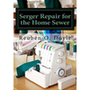 Serger Repair for the Home Sewer - Paperback