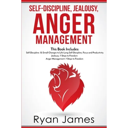 Self-Discipline, Jealousy, Anger Management: 3 Books in One - Self-Discipline: 32 Small Changes to Life Long Self-Discipline and Productivity, ... Fre - Paperback
