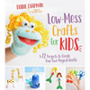 Low-Mess Crafts for Kids: 72 Projects to Create Your Own Magical Worlds - Paperback