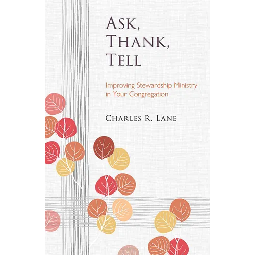 Ask, Thank, Tell: Improving Stewardship Ministry in Your Congregation - Paperback