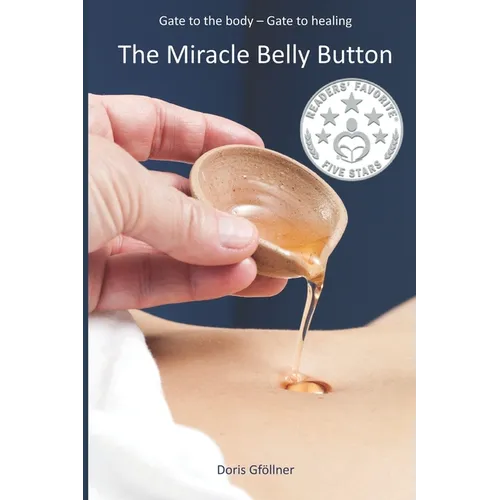 The Miracle Belly Button: Gate to the body - gate to healing - Paperback