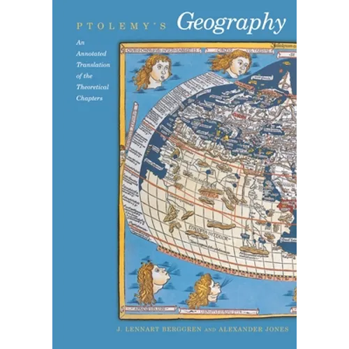 Ptolemy's Geography: An Annotated Translation of the Theoretical Chapters - Paperback