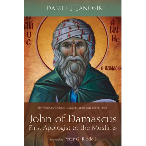 John of Damascus, First Apologist to the Muslims - Hardcover
