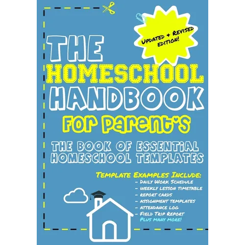 The Homeschool Handbook for Parent's: The Book of Essential Homeschool Templates - Paperback