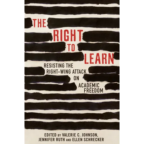The Right to Learn: Resisting the Right-Wing Attack on Academic Freedom - Paperback
