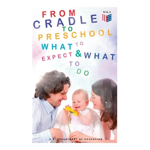From Cradle to Preschool - What to Expect & What to Do: Help Your Child's Development with Learning Activities, Encouraging Practices & Fun Games - Paperback