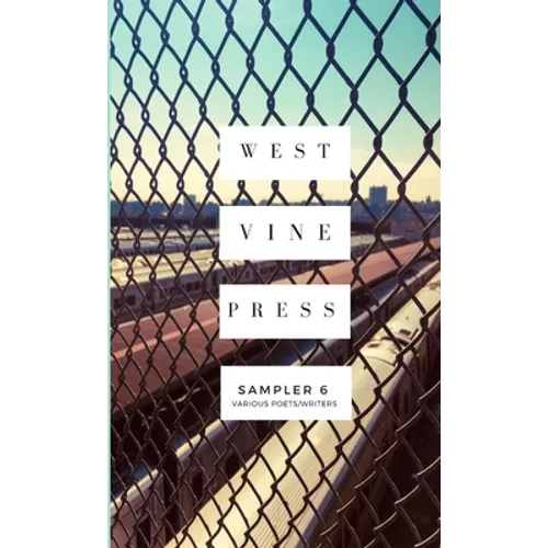 West Vine Press Sampler #6 (Summer/Fall 2018) - Paperback