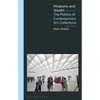 Museums and Wealth: The Politics of Contemporary Art Collections - Paperback