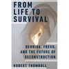From Life to Survival: Derrida, Freud, and the Future of Deconstruction - Paperback