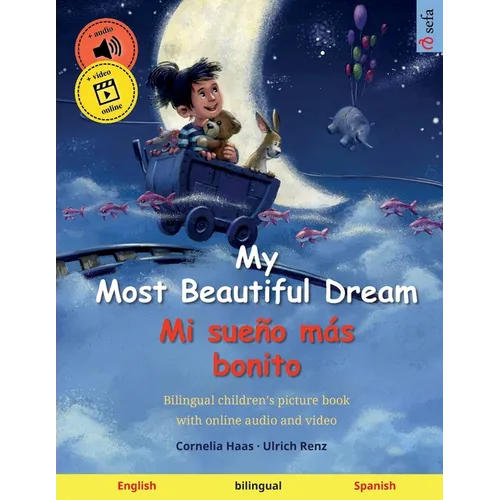 My Most Beautiful Dream - Mi sueño más bonito (English - Spanish): Bilingual children's picture book with online audio and video - Paperback