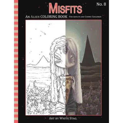 Misfits An Alien Coloring book for Adults and Cosmic Children: A Cosmic fantasy featuring aliens, crystals, abductions, space and other worlds. - Paperback