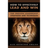 How to Effectively Lead and Win: The Proven Leadership Strategies and Techniques - Paperback