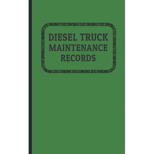 Diesel Truck Maintenance Records: Made for Truck Owners 5 x 8 - 120 Pages - Paperback