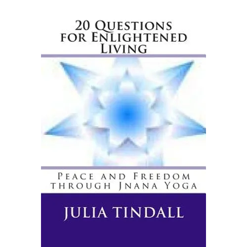 20 Questions for Enlightened Living: Peace and Freedom through Jnana Yoga - Paperback