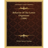 Behavior Of The Lower Organisms (1906) - Paperback