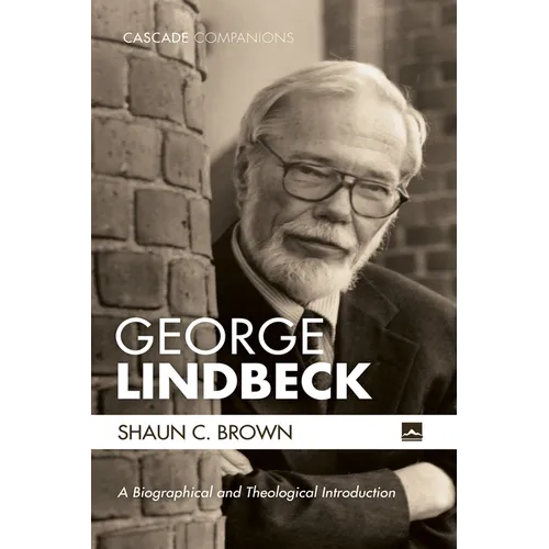 George Lindbeck: A Biographical and Theological Introduction - Paperback