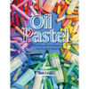 Oil Pastel: Materials and Techniques for Today's Artist - Paperback