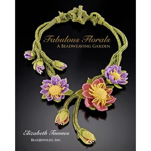 Fabulous Florals: A Beadweaving Garden - Paperback
