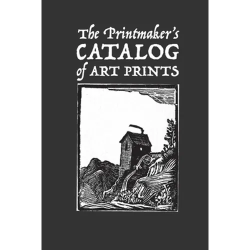 The Printmaker's Catalog of Art Prints: An Artist's Record of Small Woodblock, Linocut or Art Prints Made with Other Media - Paperback