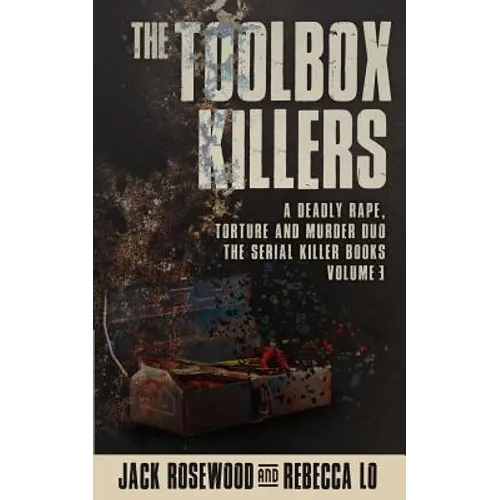 The Toolbox Killers: A Deadly Rape, Torture & Murder Duo - Paperback