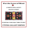 For The Love Of Wool: A Primitive Wool Artist's Creative Journey - Paperback