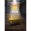 Return to the Church Christ Is Building: Unless the Lord Builds the House, They Labor in Vain Who Build It; Psalm 127:1 (Nasb) - Hardcover