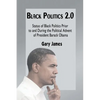 Black Politics 2.0: Status of Black Politics Prior to and During the Political Advent of President Barack Obama - Paperback