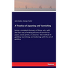 A Treatise of Japaning and Varnishing: being a compleat discovery of those arts, with the best way of making all sorts of varnish for japan, wood, pri - Paperback