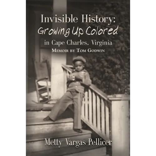 Invisible History: Growing Up Colored in Cape Charles, Virginia - Paperback