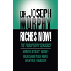 Riches Now!: The Prosperity Classics: How to Attract Money; Riches Are Your Right; Believe in Yourself - Paperback