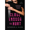 Close Enough to Hurt - Hardcover