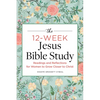 The 12-Week Jesus Bible Study: Readings and Reflections for Women to Grow Closer to Christ - Paperback