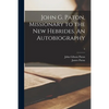 John G. Paton, Missionary to the New Hebrides. An Autobiography; 2 - Paperback