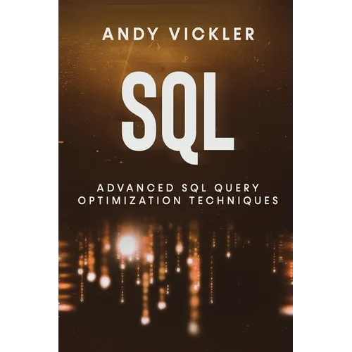 SQL: Advanced SQL Query optimization techniques - Paperback