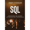 SQL: Advanced SQL Query optimization techniques - Paperback