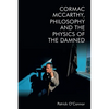 Cormac McCarthy, Philosophy and the Physics of the Damned - Paperback