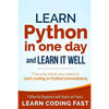 Learn Python in One Day and Learn It Well: Python for Beginners with Hands-on Project. The only book you need to start coding in Python immediately - Paperback