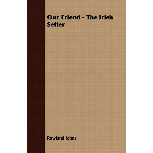 Our Friend - The Irish Setter - Paperback
